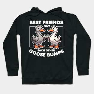 Best Friends Give Each Other Goose Bumps Hoodie